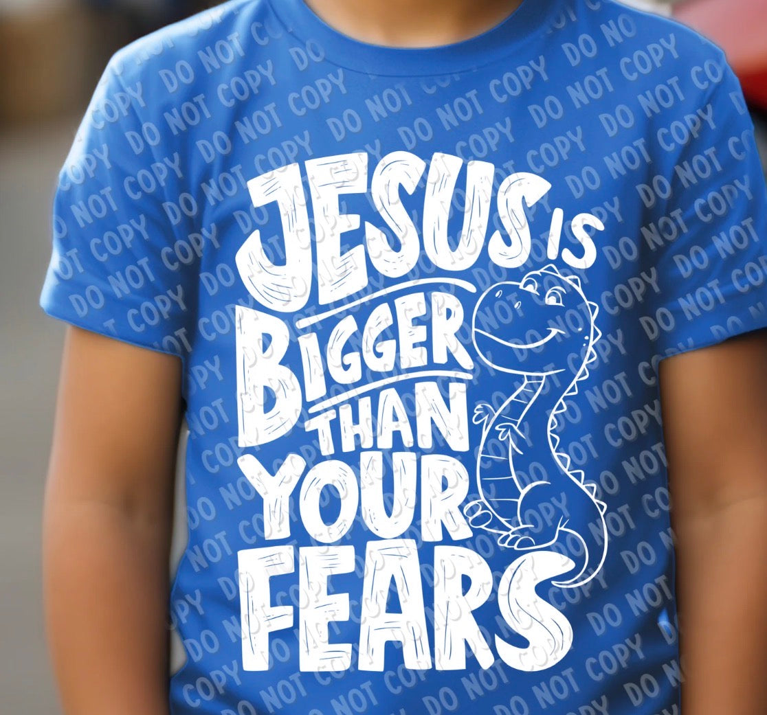 Jesus is Bigger Than Fear - MTO Shirt