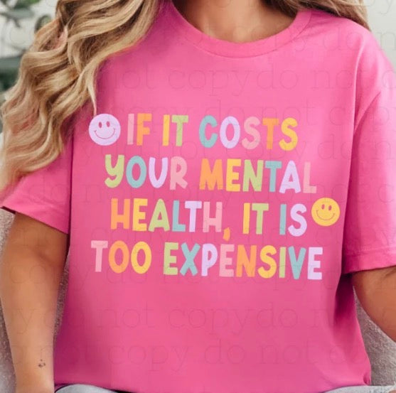 If It Costs Mental Health - MTO Shirt