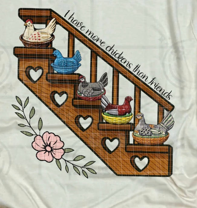 More Chickens than Friends - MTO Shirt