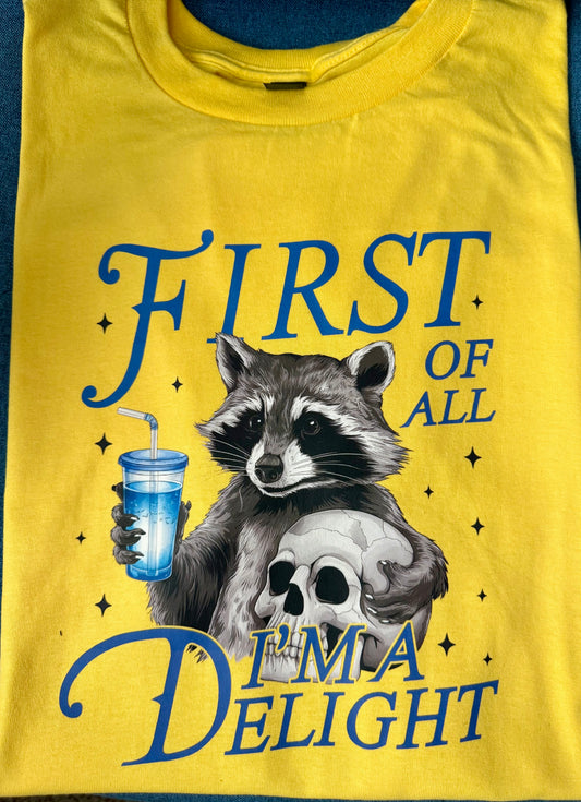 First of All, I’m a Delight - MTO Shirt