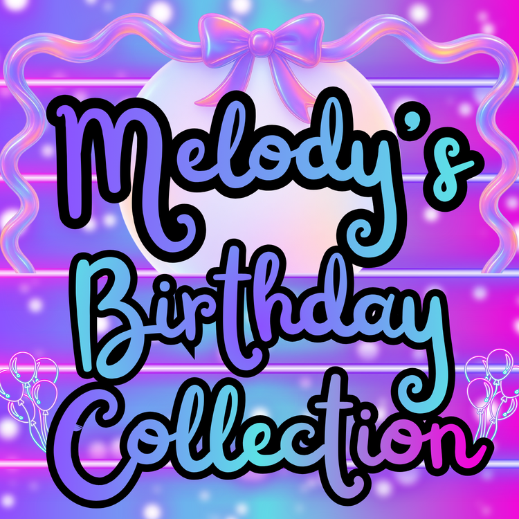 Melody’s Birthday Collection