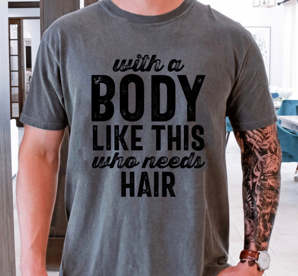 With a Body Like This - MTO Shirt