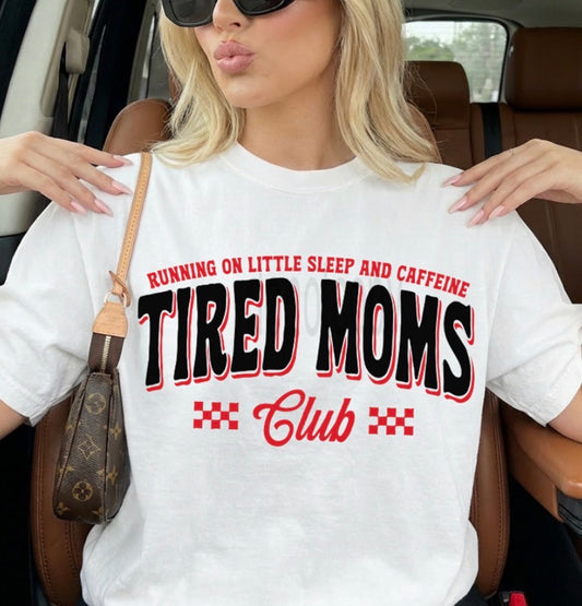 Tired Moms Club - MTO Shirt
