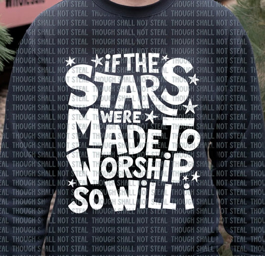 If the Stars Worship - MTO Shirt