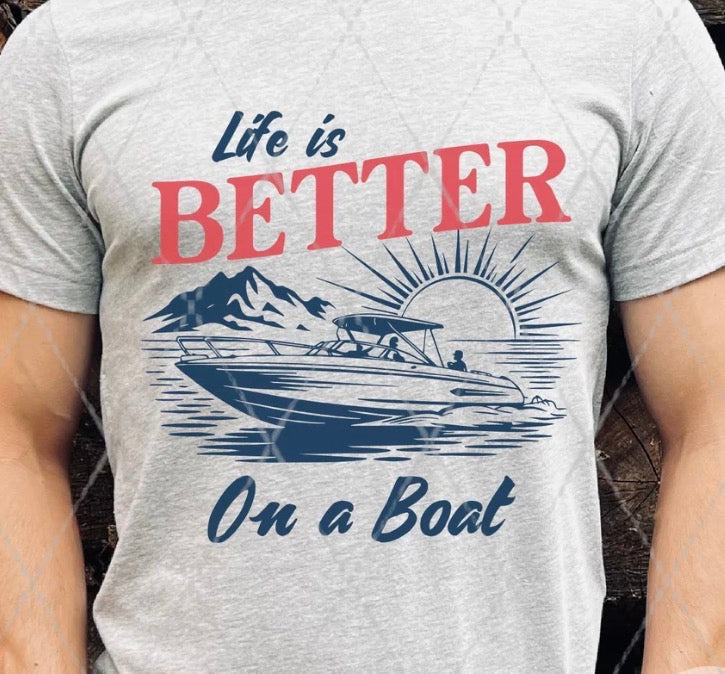 Better on a Boat - MTO Shirt