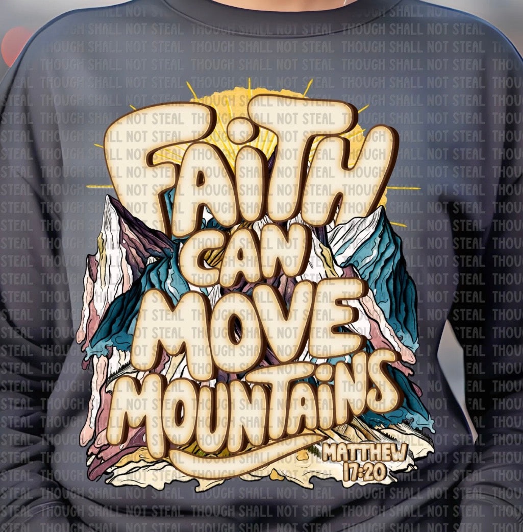 Faith Can Move Mountains - MTO Shirt