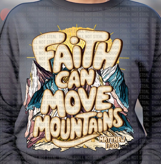 Faith Can Move Mountains - MTO Shirt