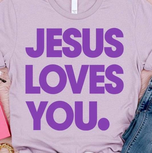 Jesus Loves You - MTO Shirt