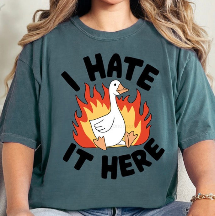 I Hate it Here - MTO Shirt