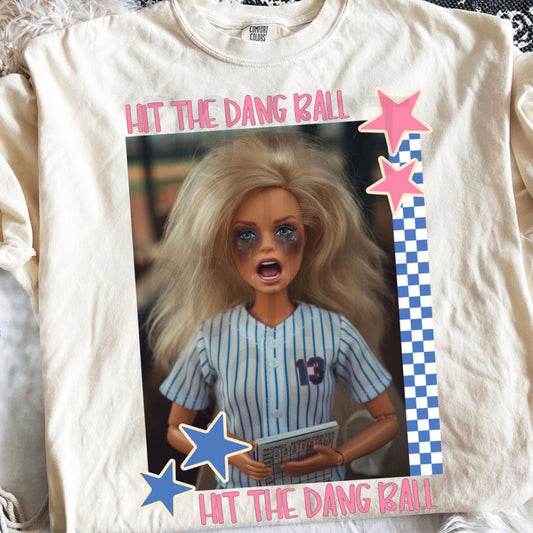 Hit the Dang Ball - MTO Shirt