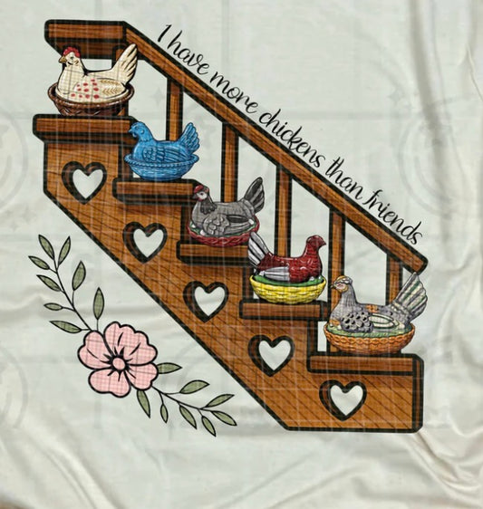 More Chickens than Friends - MTO Shirt