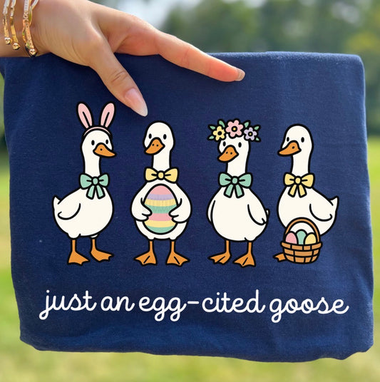 Egg-cited Goose - MTO Shirt