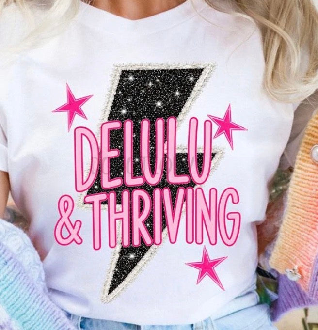 Delulu and Thriving - MTO Shirt