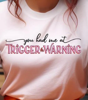 Trigger Warning - MTO Shirt
