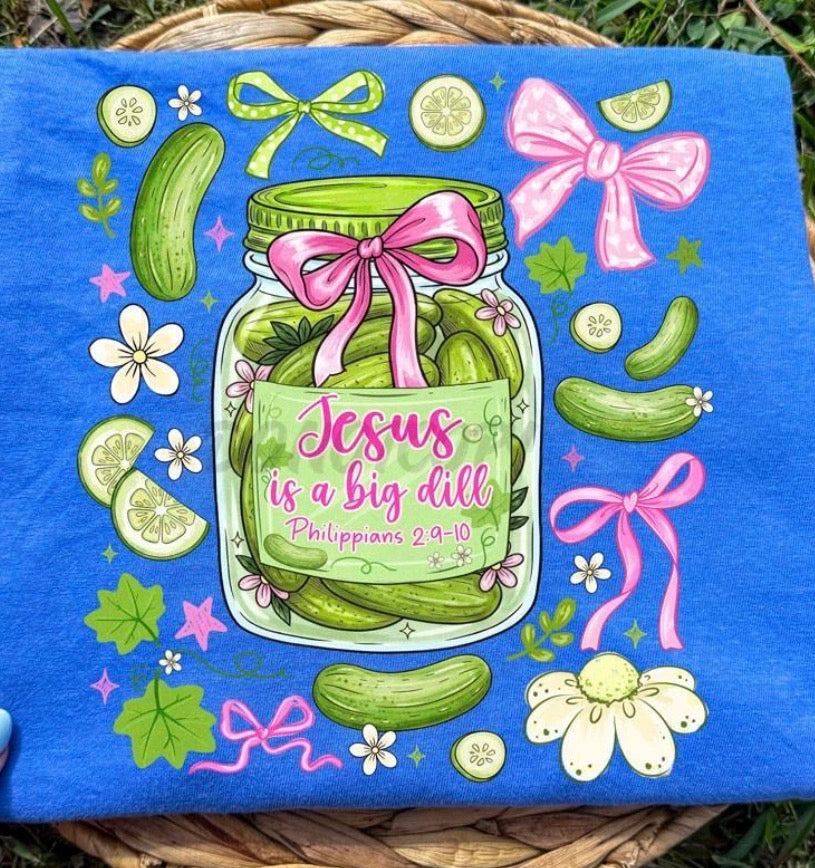 Jesus is a Big Dill - MTO Shirt