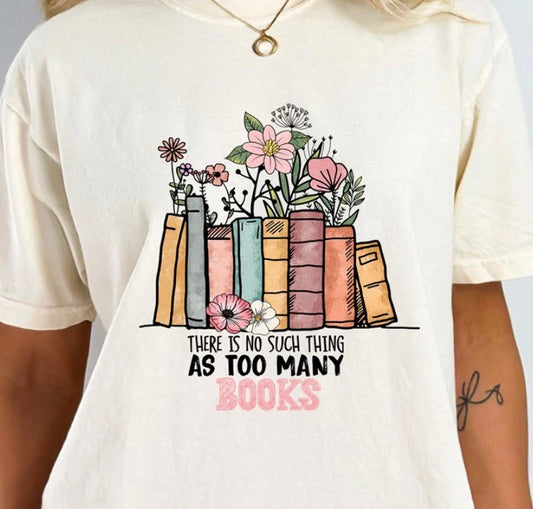 Too Many Books - MTO Shirt