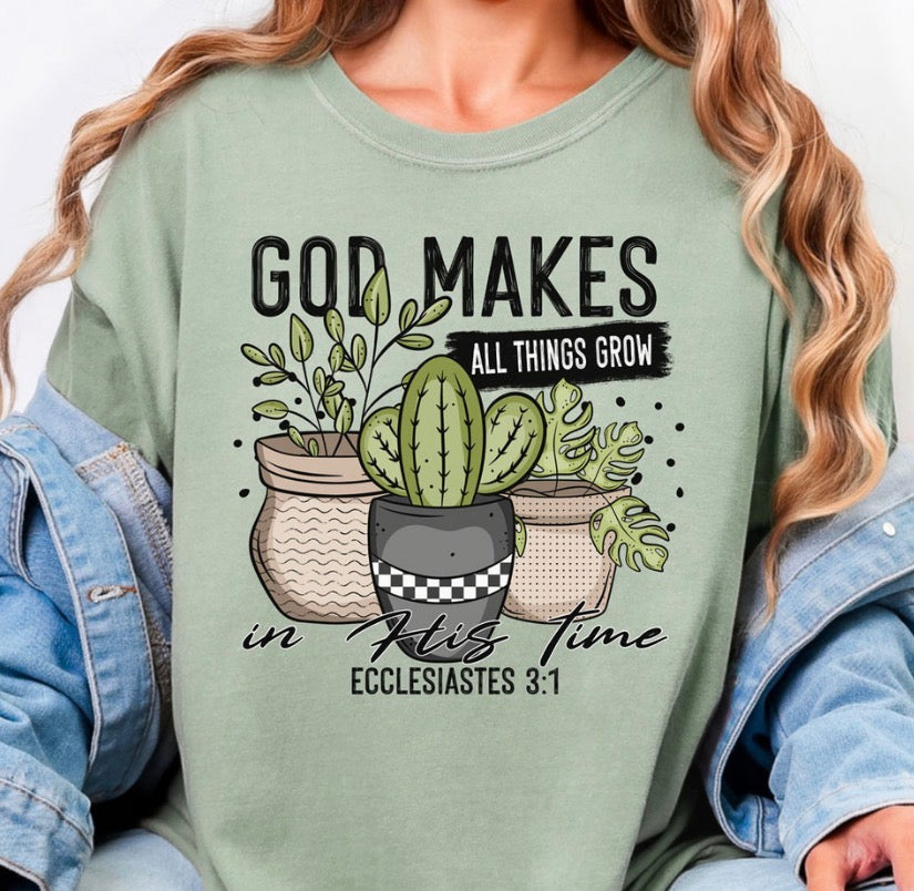 God Makes All Things Grow - MTO Shirt