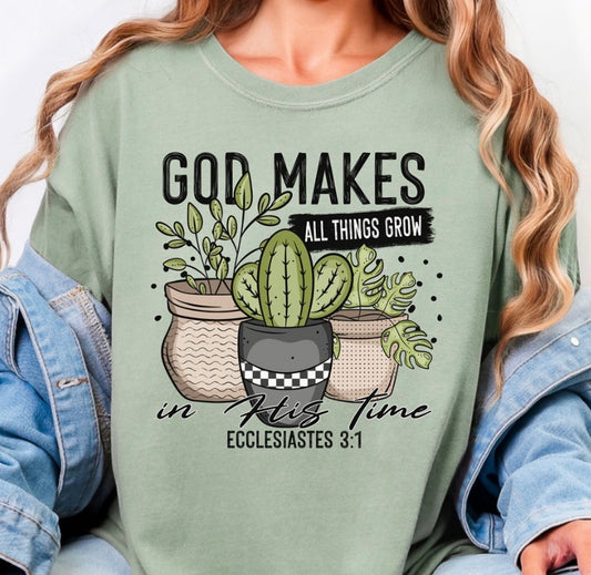 God Makes All Things Grow - MTO Shirt