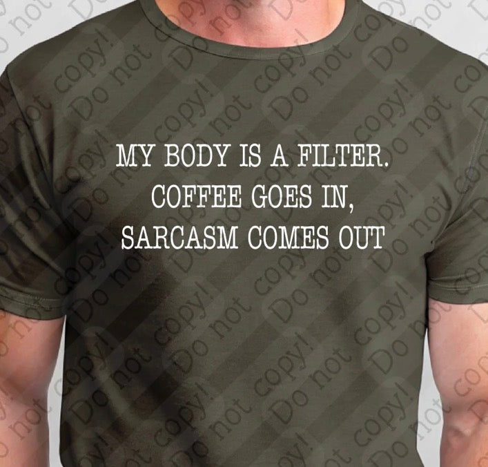 My Body is a Filter - MTO Shirt