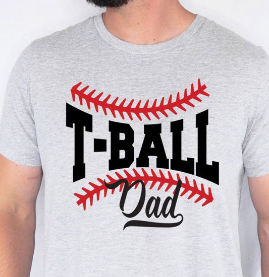 T-ball Dad - MTO Shirt