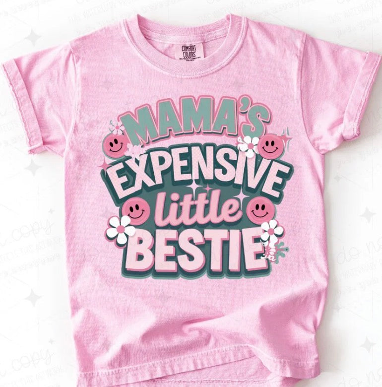 Mama’s Expensive Little Bestie - MTO Shirt