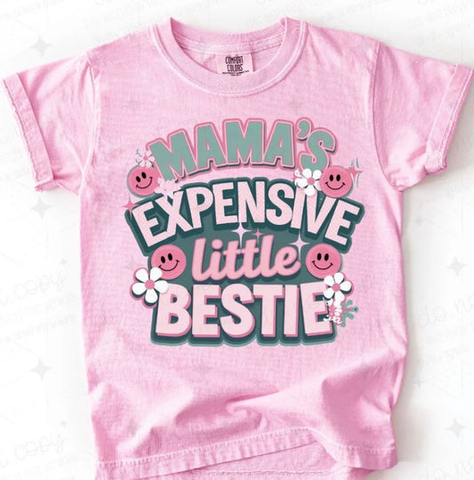 Mama’s Expensive Little Bestie - MTO Shirt