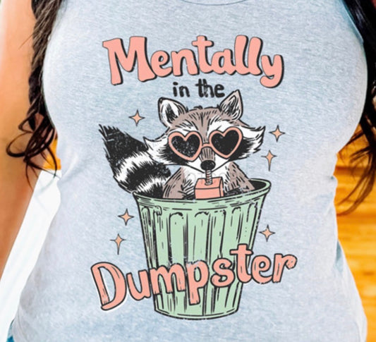 Mentally In the Dumpster - MTO Shirt