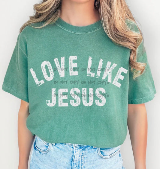 Love Like Jesus - MTO Shirt