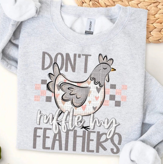Don’t Ruffle My Feathers - MTO Shirt