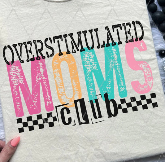 Overstimulated Moms Club- MTO Shirt